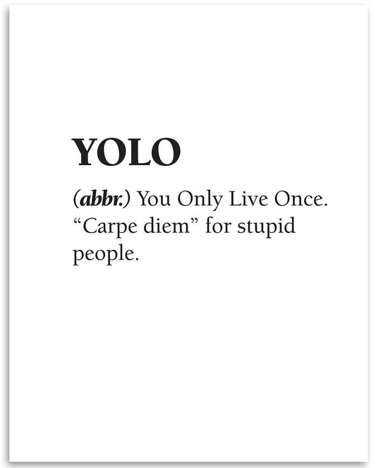 Yolo - You Only Live Once - Dictionary Definition Print, Seize The Day Sign for Home and Office Decor, Funny Positive Quote and Inspirational Decoration Gift, 11x14 Unframed Print Minimalist Poster