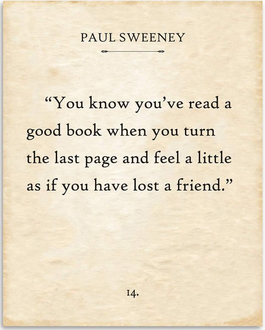 Paul Sweeney - You Know You've Read a Good Book - Classic Home and Library Decor, Book Page Literature Poster Reading Decorations, Motivational Gift for Book Lovers, 11x14 Unframed Typography Print