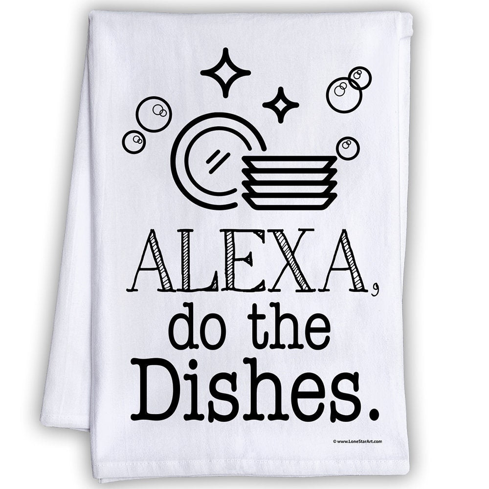 Alexa, Do The Dishes - Tea Towel Tea Towel Lone Star Art