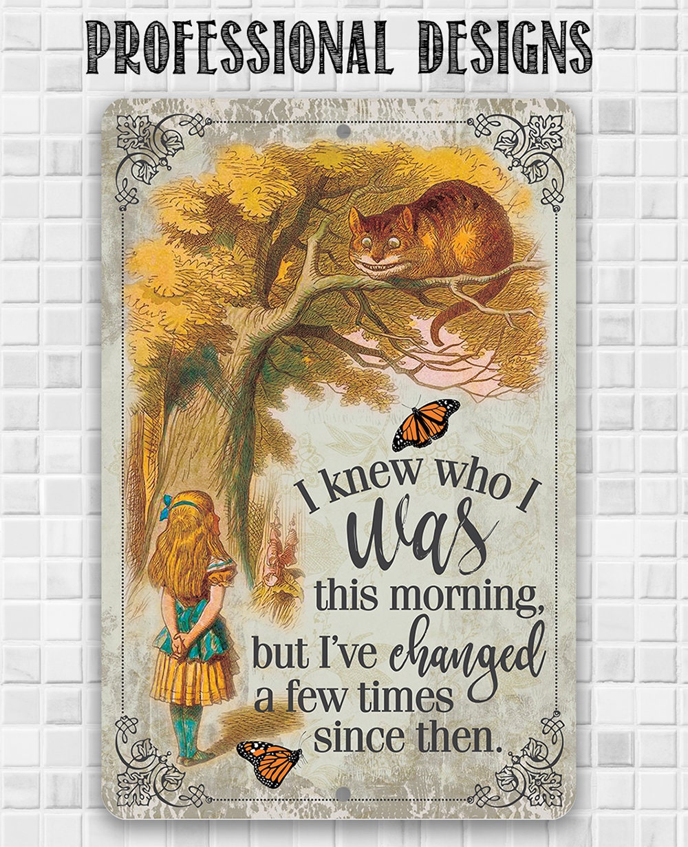 Alice in Wonderland - I Knew Who I Was This Morning - 8" x 12" or 12" x 18" Aluminum Tin Awesome Metal Poster Lone Star Art