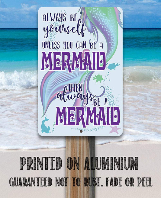 Always Be A Mermaid - Metal Sign | Lone Star Art.