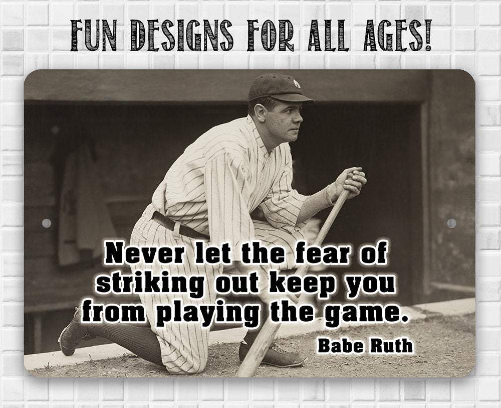 Babe Ruth Never Let The Fear- Metal Sign | Lone Star Art.
