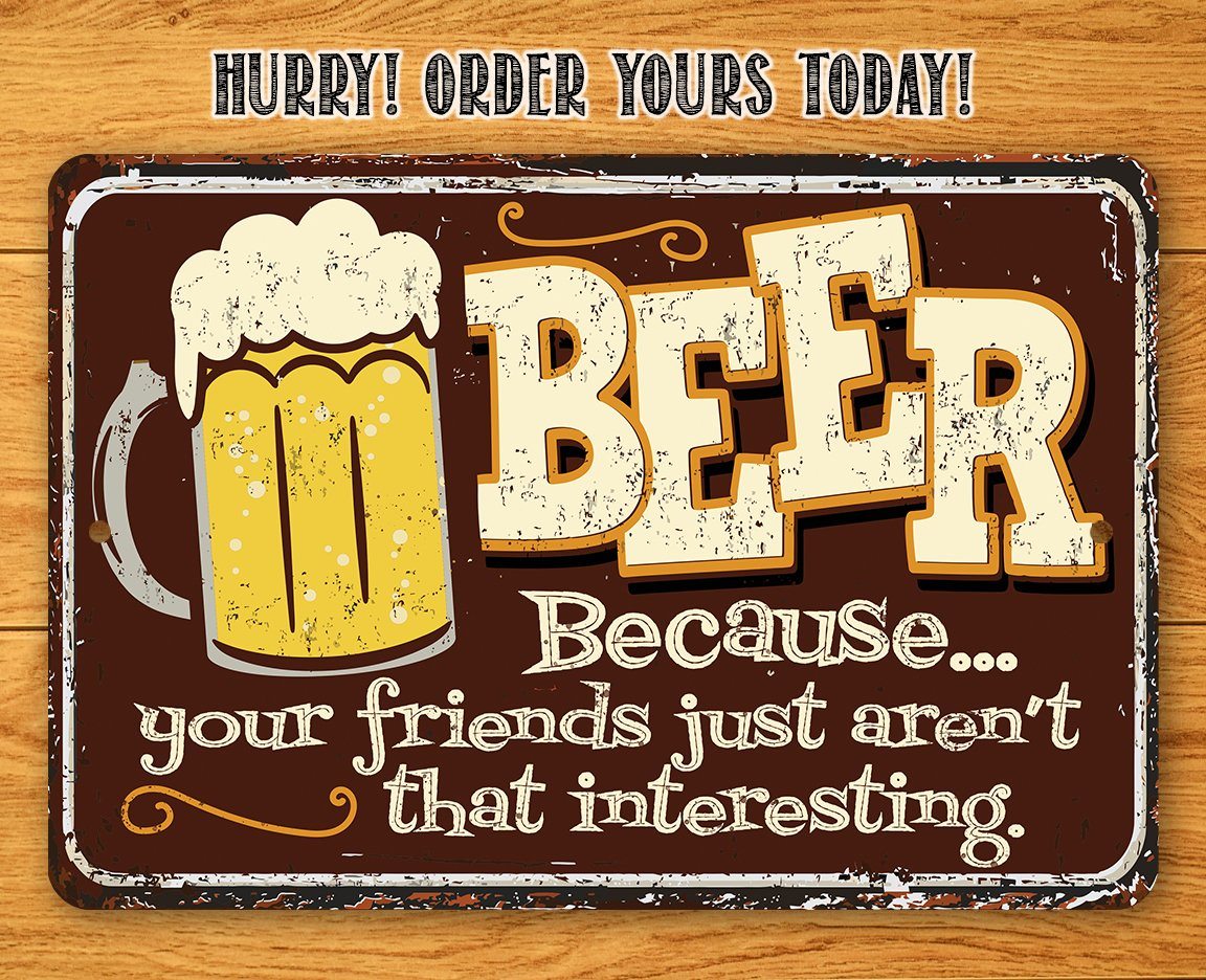 Beer Because Your Friends - Metal Sign | Lone Star Art.