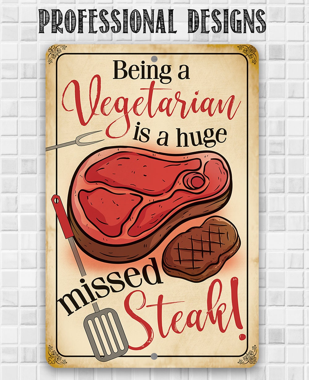 Being a Vegetarian is a Huge Missed Steak - Metal Sign Metal Sign Lone Star Art