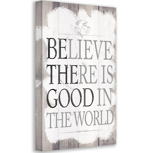 Believe There Is Good - Canvas | Lone Star Art.