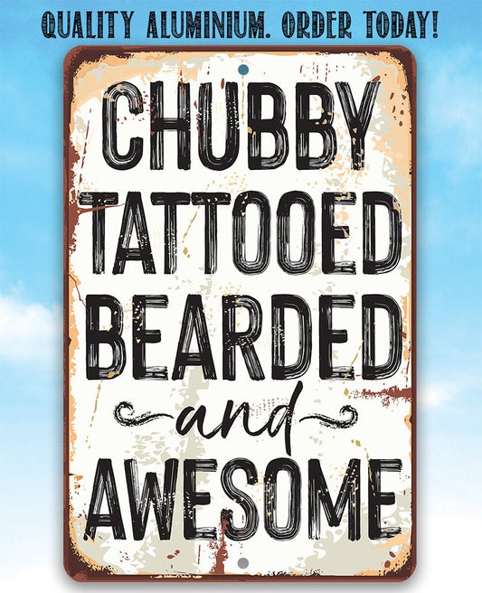 Chubby, Tattooed, Bearded, and Awesome Metal Sign | Lone Star Art.