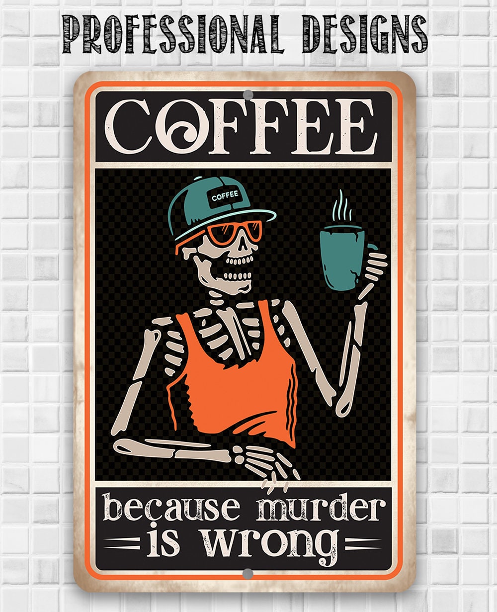 Coffee Because Murder Is Wrong - 8" x 12" or 12" x 18" Aluminum Tin Awesome Metal Poster Lone Star Art