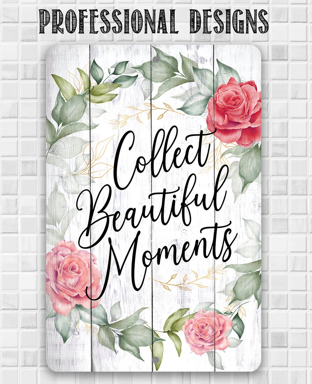 Collect Beautiful Moments Floral - Metal Sign Metal Sign Lone Star Art