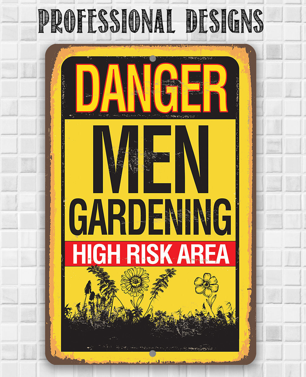 Danger, Men Gardening High-Risk Area - Metal Sign Metal Sign Lone Star Art