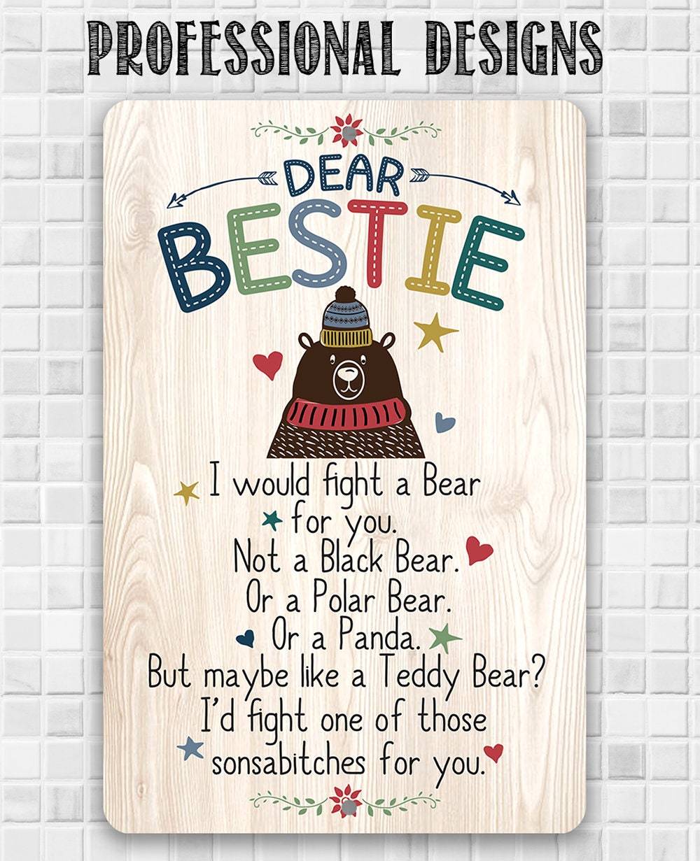 Dear Bestie I Would Fight A Bear - Metal Sign | Lone Star Art.