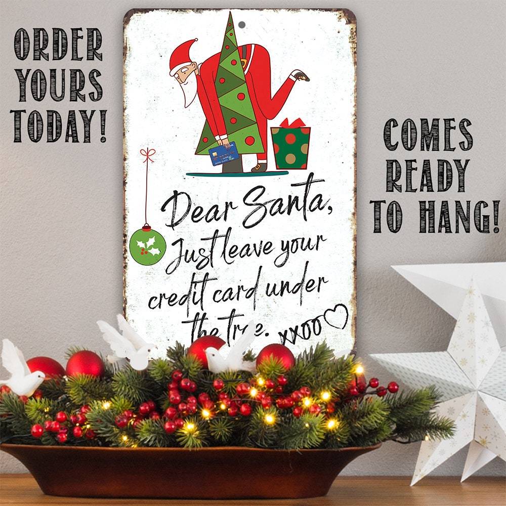 Dear Santa Just Leave Your Credit Card - Metal Sign | Lone Star Art.