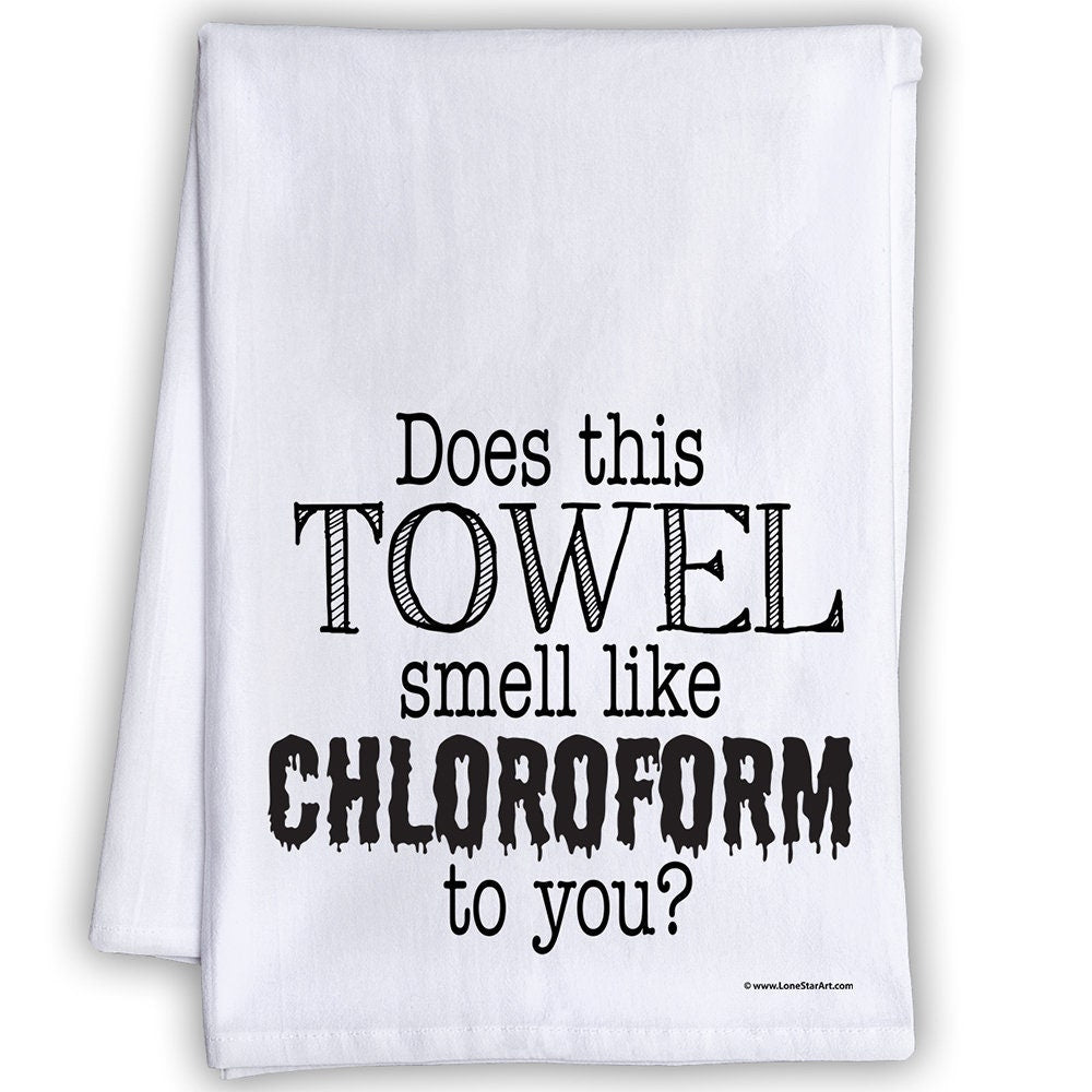 Does This Towel Smell Like Chloroform To You? - Tea Towel Tea Towel Lone Star Art