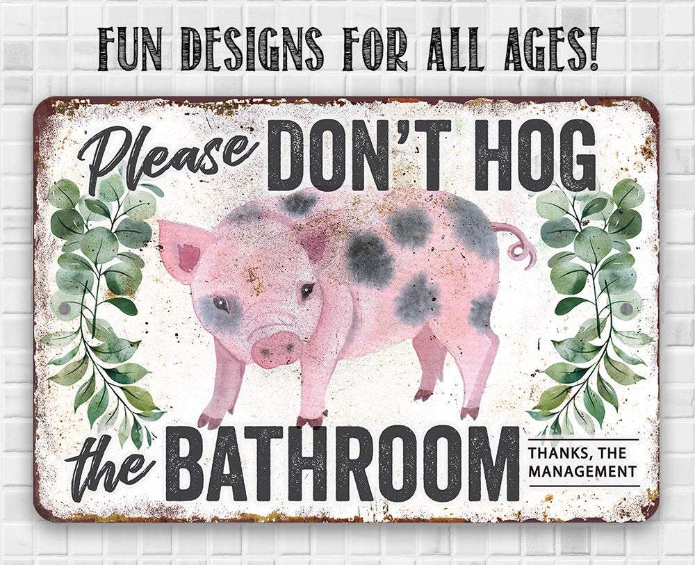 Don't Hog The Bathroom - Metal Sign | Lone Star Art.