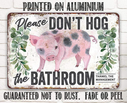 Don't Hog The Bathroom - Metal Sign | Lone Star Art.
