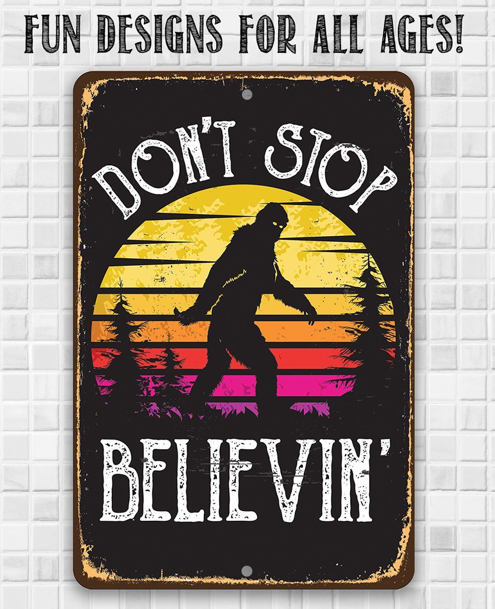 Don't Stop Believing Big Foot  -  Metal Sign | Lone Star Art.