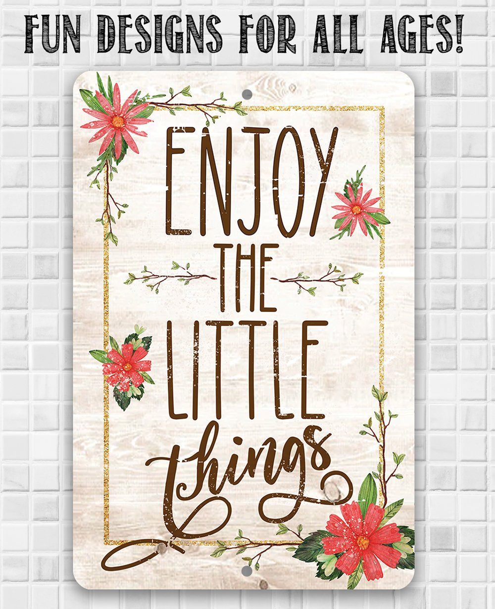 Enjoy The Little Things - Metal Sign | Lone Star Art.