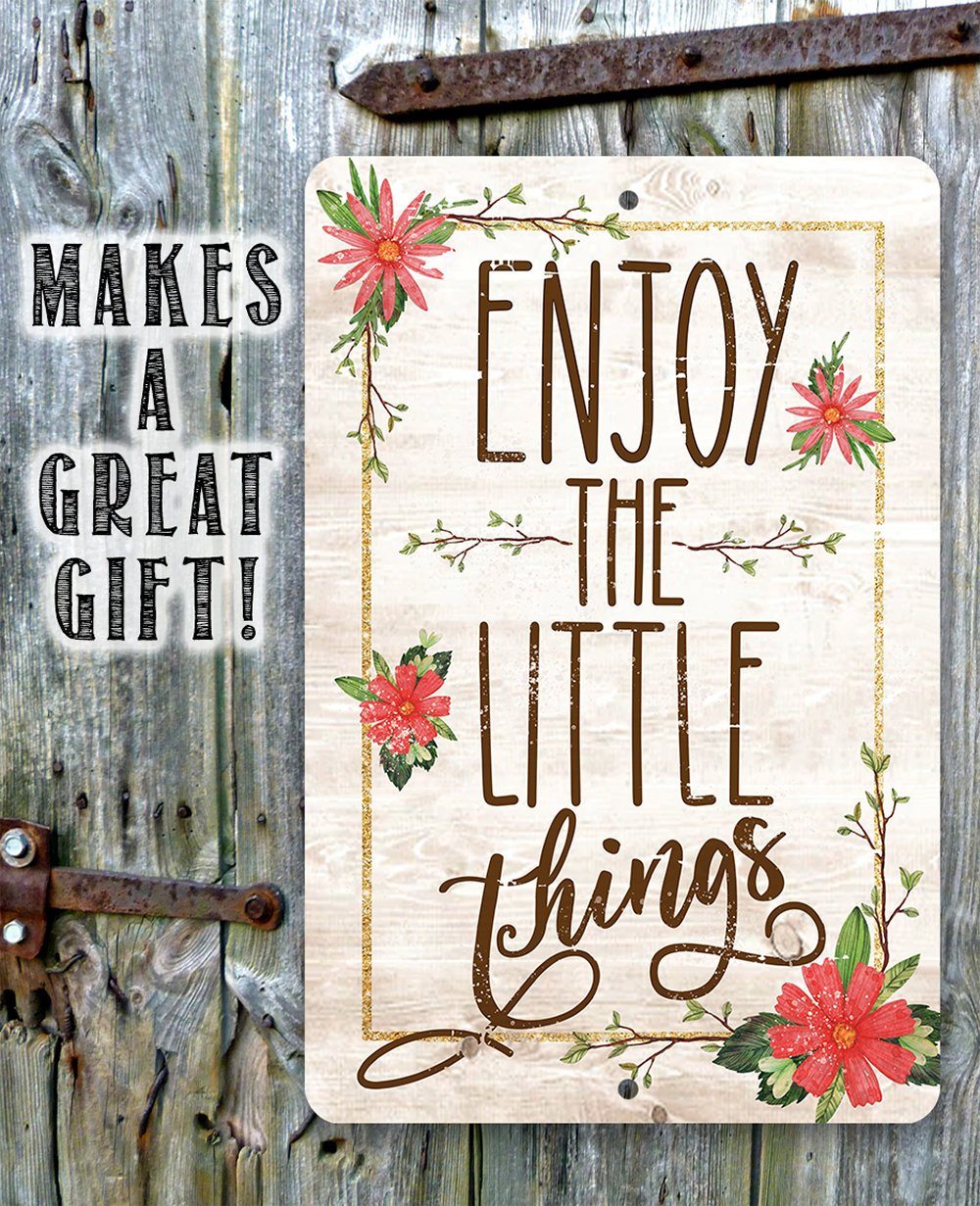 Enjoy The Little Things - Metal Sign | Lone Star Art.
