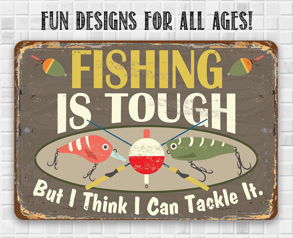 Fishing Is Tough - Metal Sign | Lone Star Art.