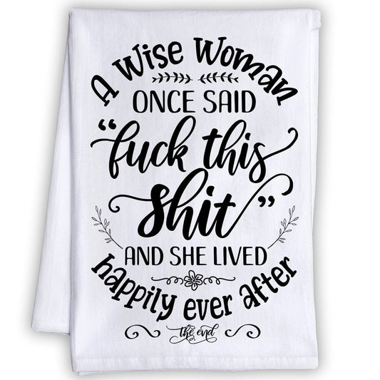 Funny Kitchen Tea Towels - A Wise Woman Once Said - Humorous Fun Sayings Sack Dish Towel - Cute Gift for Housewarming and Fun Home Decor Lone Star Art 
