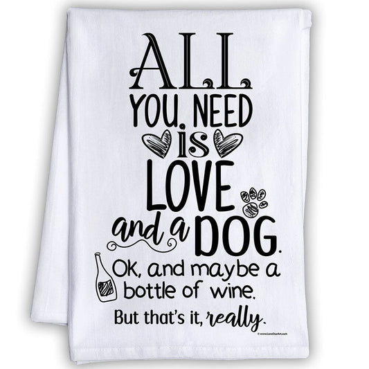 Funny Kitchen Tea Towels - All You Need is Love and a Dog and Wine - Humorous Flour Sack Dish Towel - Housewarming Host Gift for Dog Lovers Lone Star Art 