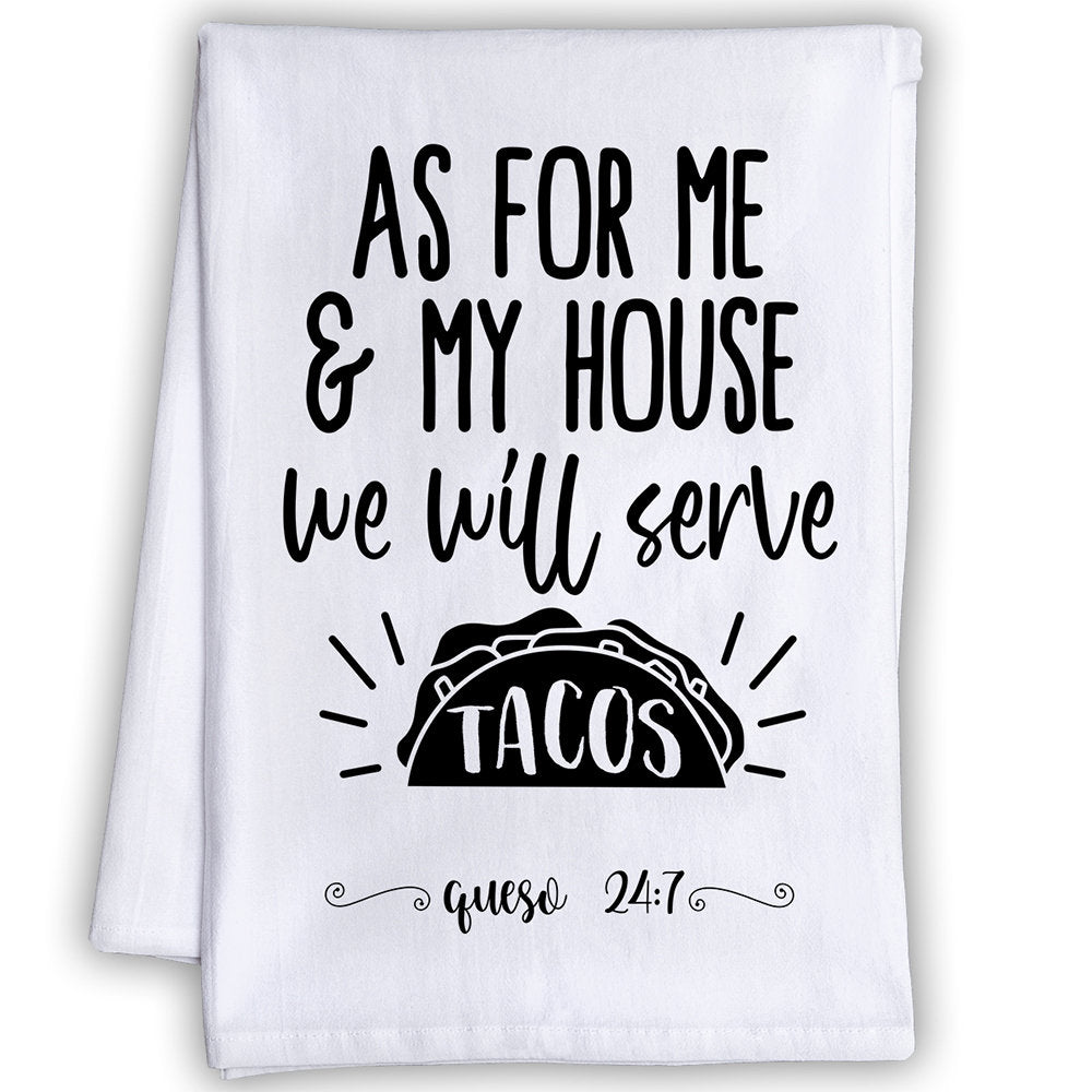 Funny Kitchen Tea Towels -As For Me and My House We Will Serve Tacos-Humorous Flour Sack Dish Towel-Mexican Restaurant and Housewarming Gift Lone Star Art