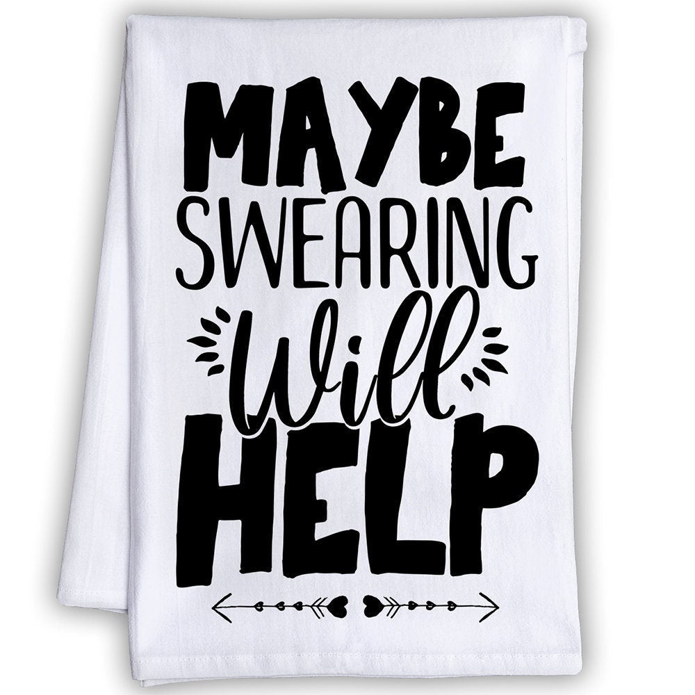 Funny Kitchen Tea Towels - Maybe Swearing Will Help - Humorous Flour Sack Dish Towel - Great Housewarming Gift and Kitchen Decor Lone Star Art