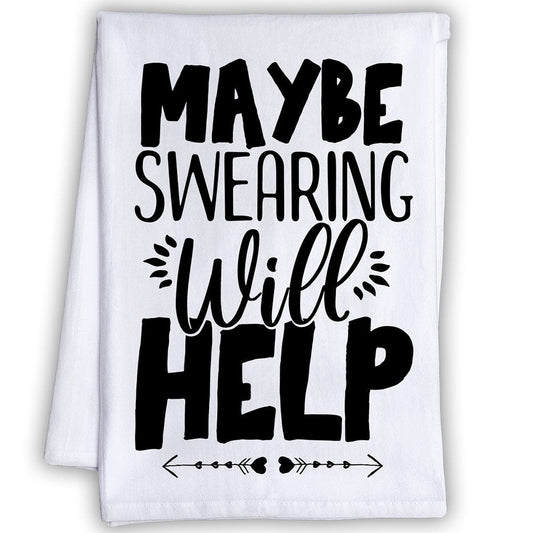 Funny Kitchen Tea Towels - Maybe Swearing Will Help - Humorous Flour Sack Dish Towel - Great Housewarming Gift and Kitchen Decor Lone Star Art 