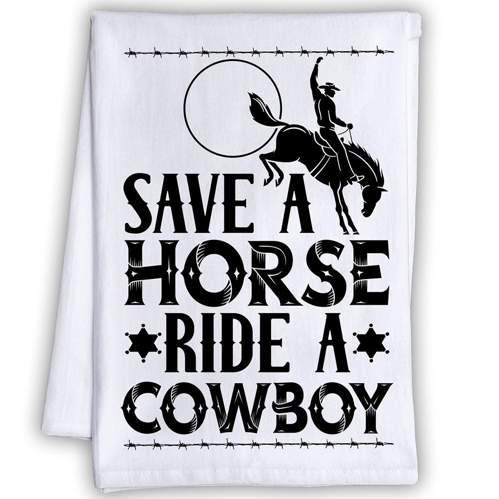 Funny Kitchen Tea Towels - Save a Horse Ride a Cowboy -Humorous Flour Sack Dish Towel-Cleaning Cloth for Western Saloon, Bar, and Restaurant Lone Star Art