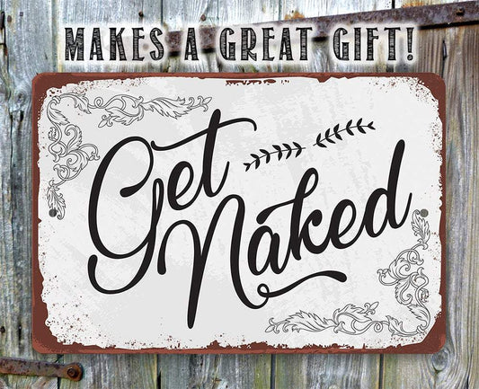 Get Naked - Metal Sign | Lone Star Art.