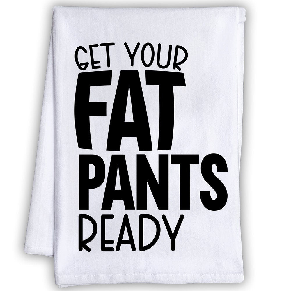 Get Your Fat Pants Ready - Tea Towel Tea Towel Lone Star Art