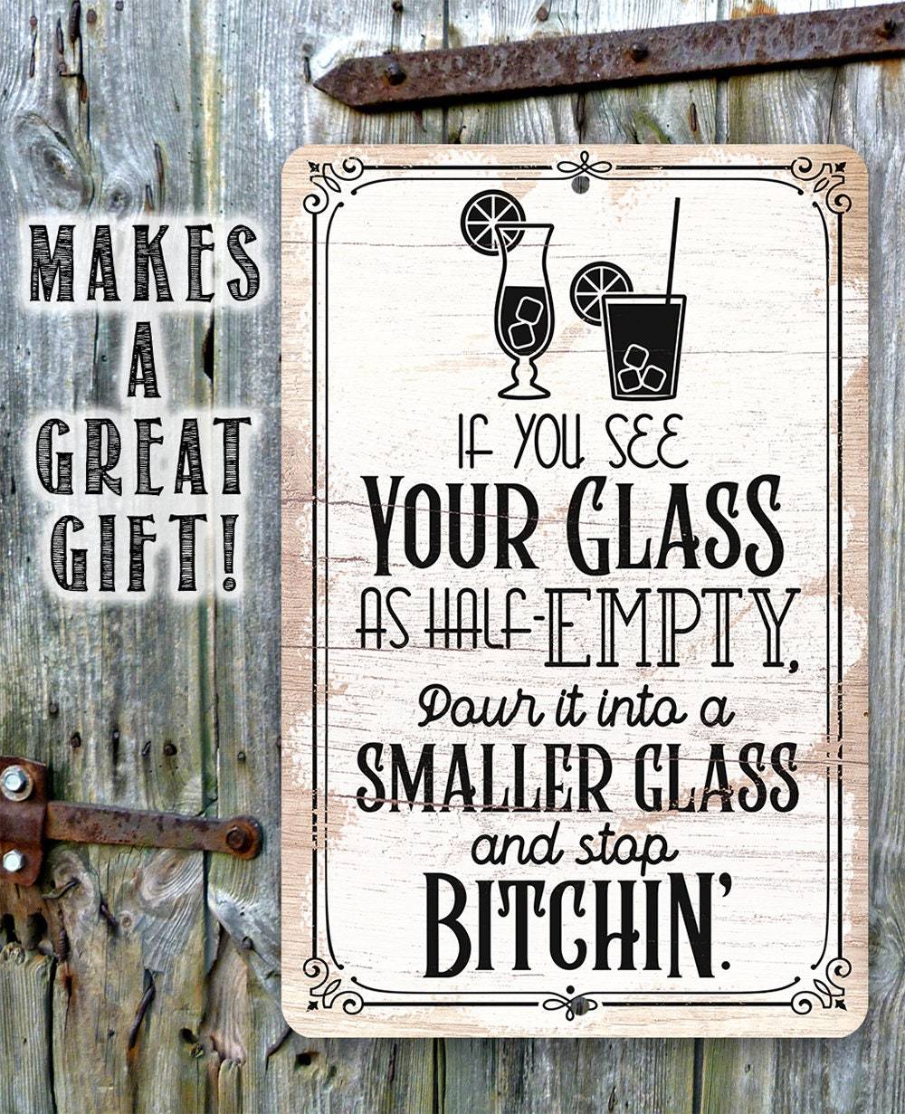 Glass as Half-Empty Pour it into a Smaller Glass - Metal Sign | Lone Star Art.