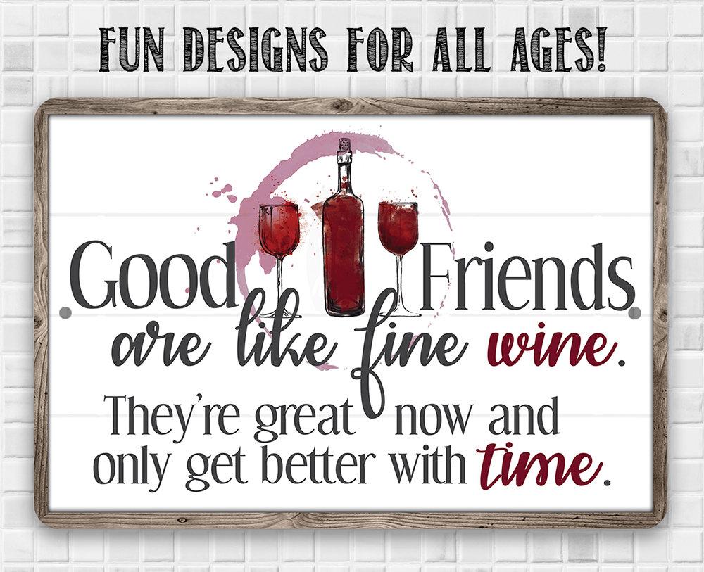 Good Friends are Like Fine Wine - Metal Sign | Lone Star Art.