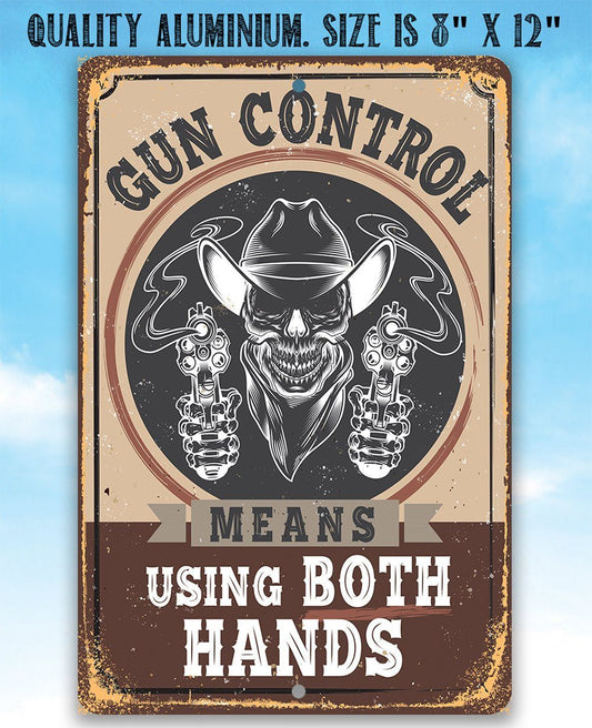 Gun Control Means Using Both Hands - Metal Sign | Lone Star Art.