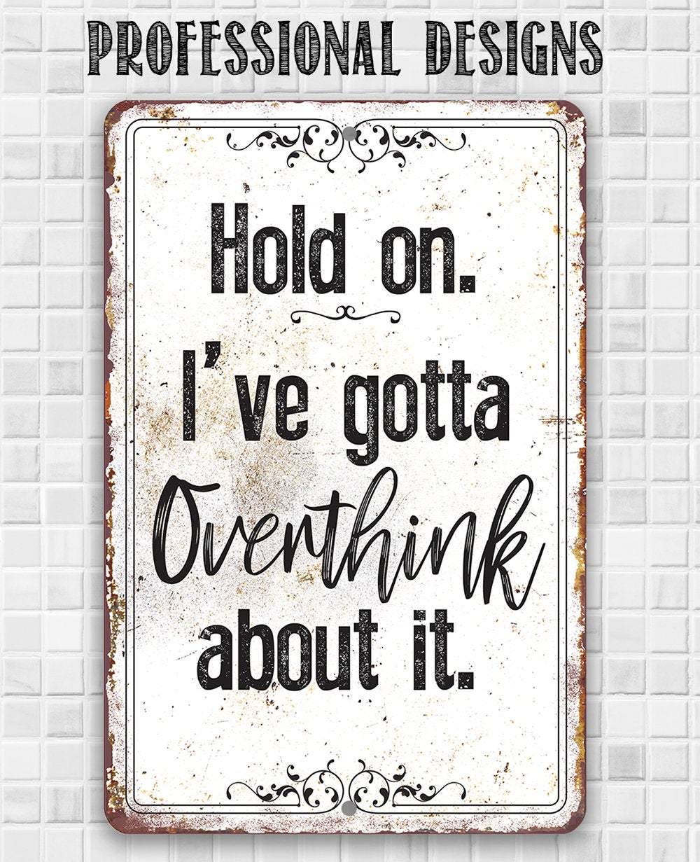 Hold On Overthink - Metal Sign | Lone Star Art.
