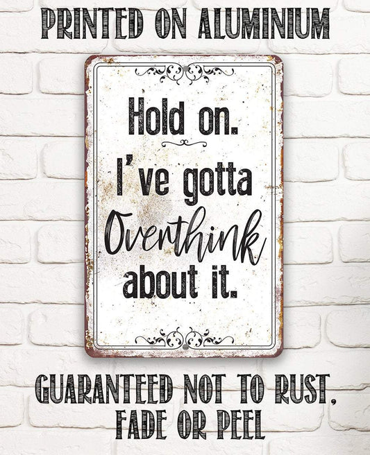 Hold On Overthink - Metal Sign | Lone Star Art.