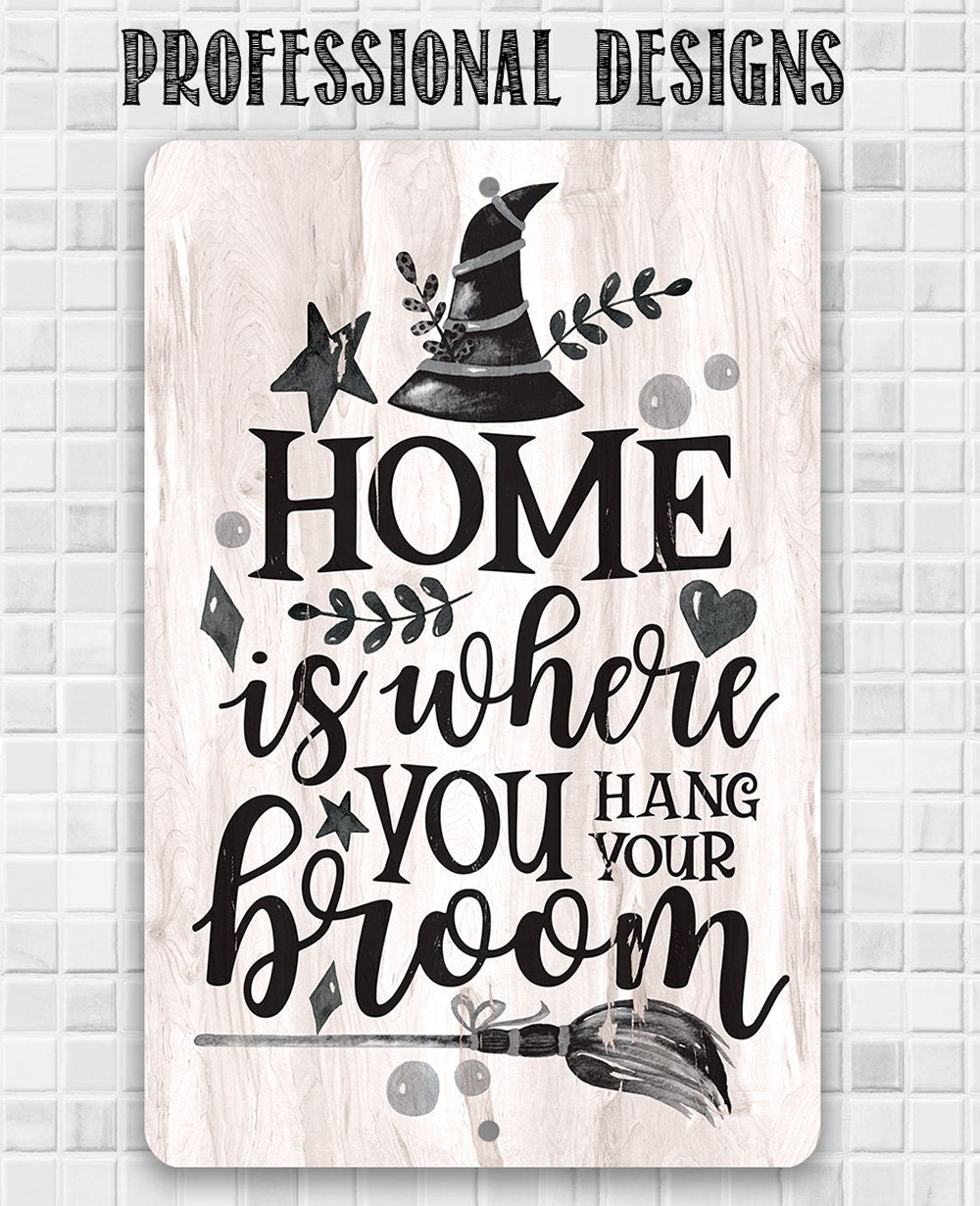 Home Is Where You Hang Your Broom - Metal Sign Metal Sign Lone Star Art
