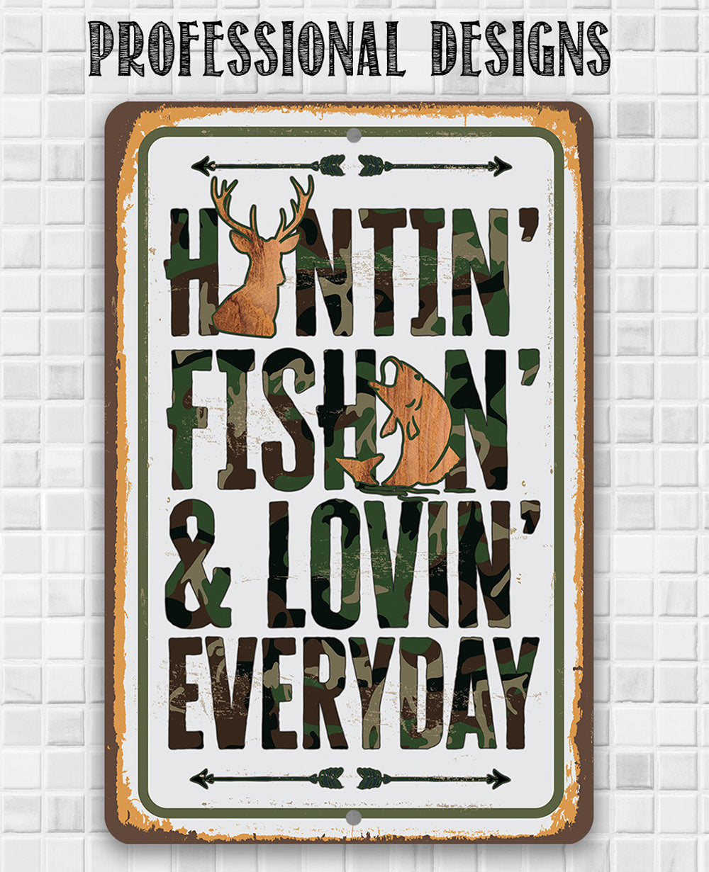Huntin' Fishin' & Lovin' Everyday - Metal Sign Metal Sign Lone Star Art