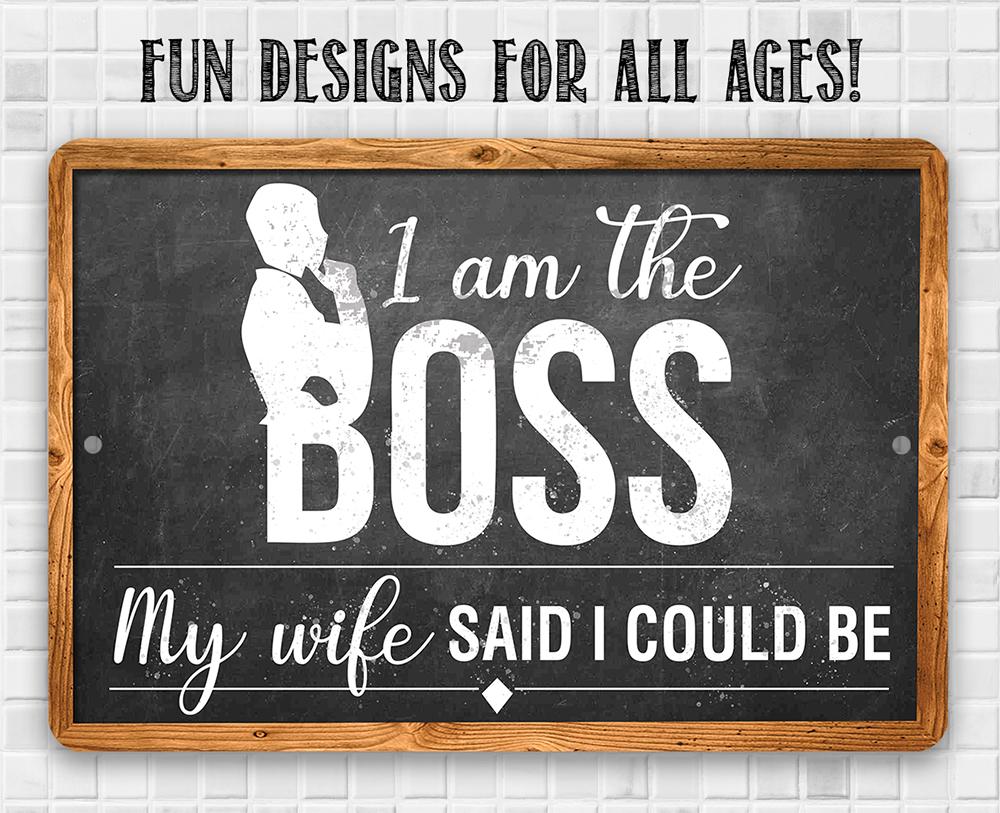 I Am The Boss - Metal Sign | Lone Star Art.