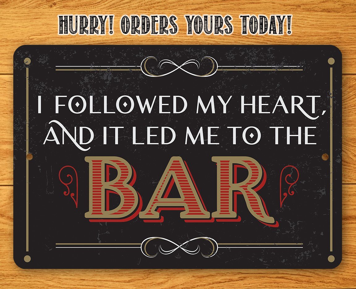 I Followed My Heart Bar - Metal Sign | Lone Star Art.