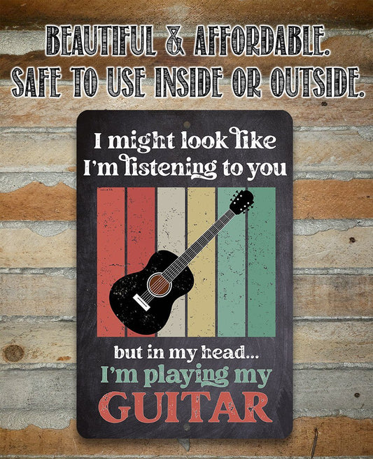 I Might Look Like Guitar - Metal Sign | Lone Star Art.