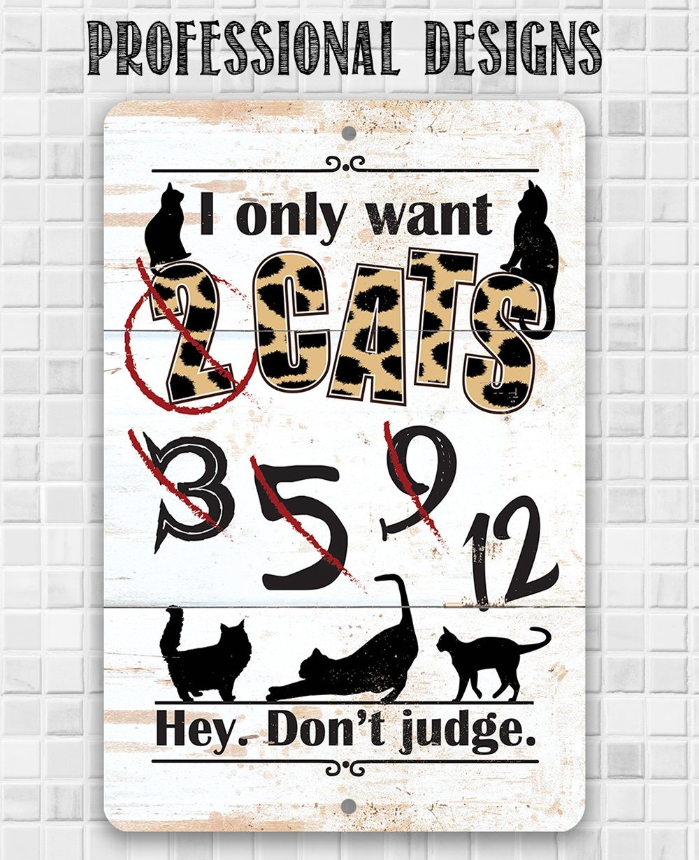 I Only Want Cats - Metal Sign | Lone Star Art.