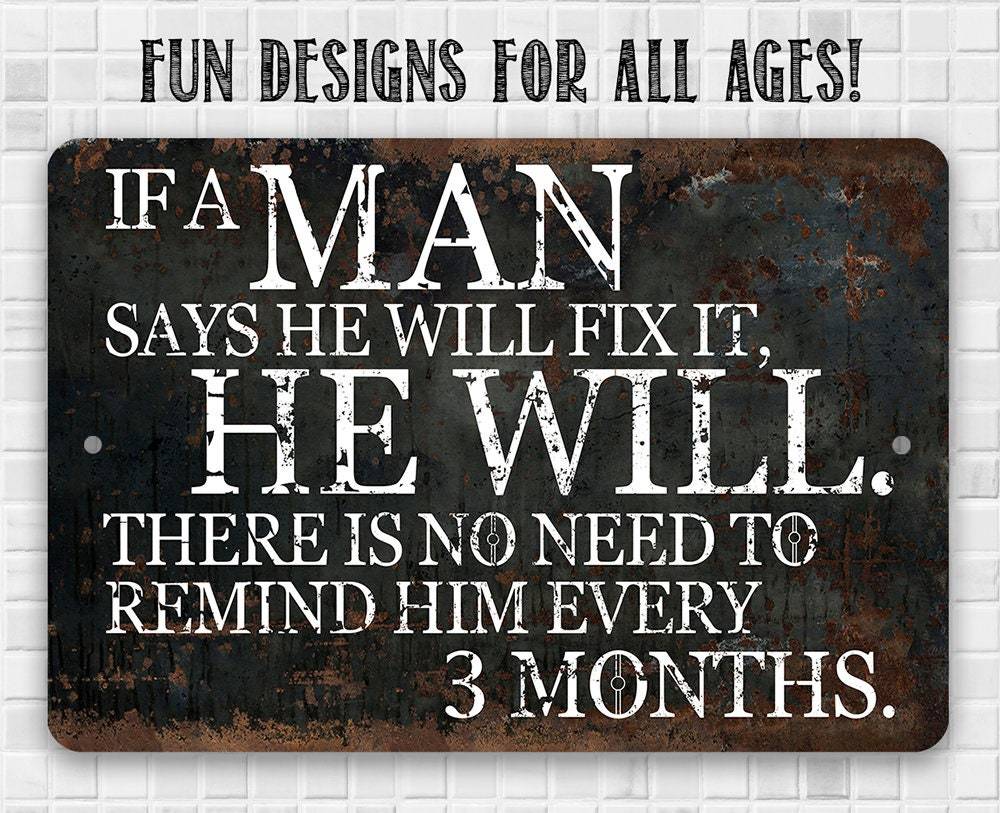 If a Man Says He Will Fix It, He Will - Metal Sign | Lone Star Art.