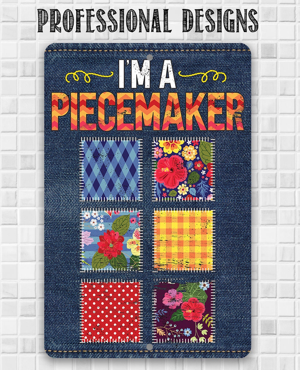 I'm a Piecemaker - Metal Sign Metal Sign Lone Star Art