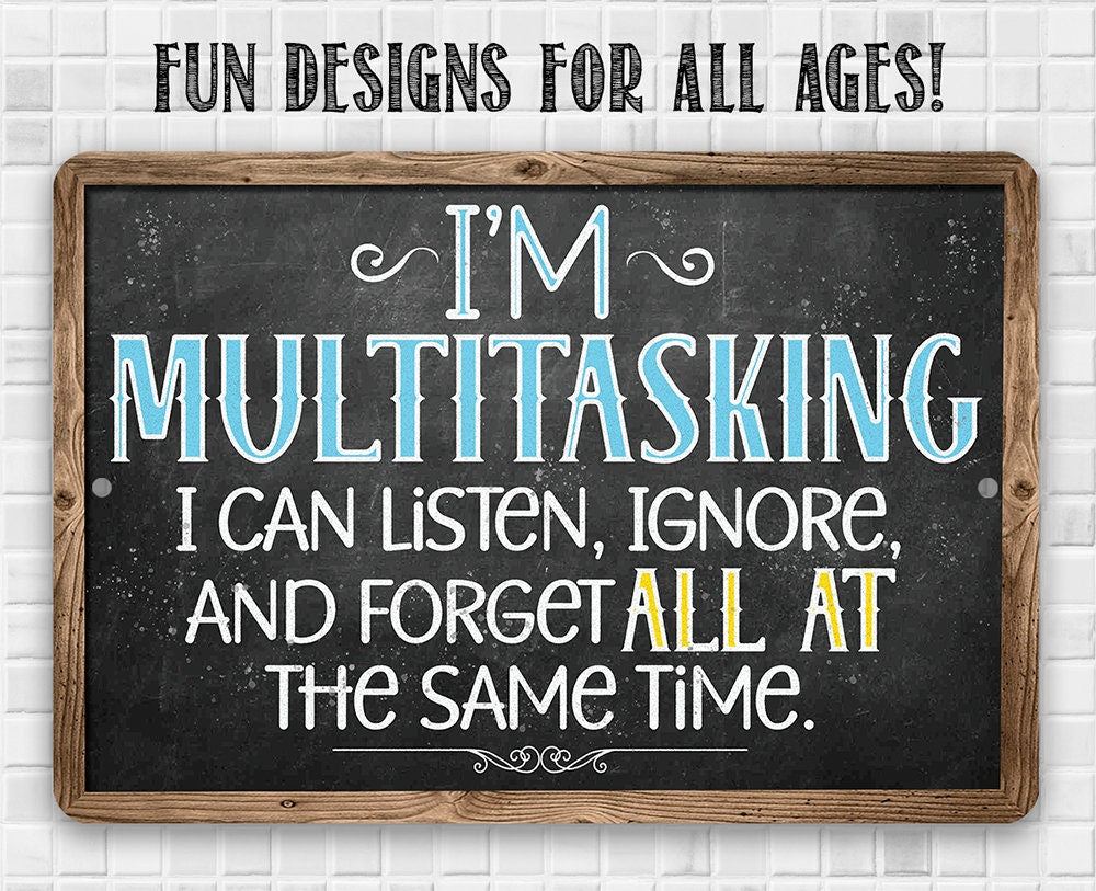 I'm Multitasking. Listen, Ignore, and Forget At The Same Time - Metal Sign Metal Sign Lone Star Art