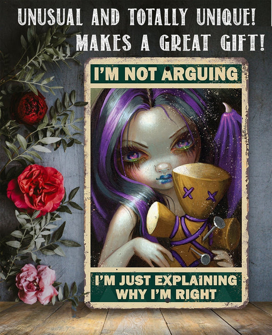 I'm Not Arguing, Just Explaining Why I'm Right - 8" x 12" or 12" x 18" Aluminum Tin Awesome Metal Poster Lone Star Art 