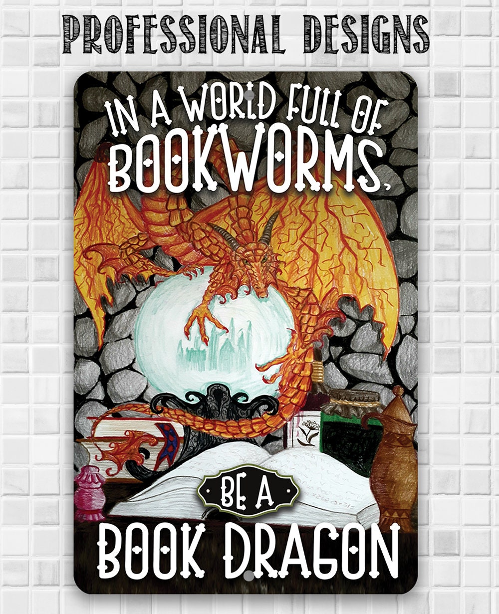 In A World Full Of Bookworms, Be A Dragon - 8" x 12" or 12" x 18" Aluminum Tin Awesome Metal Poster Lone Star Art