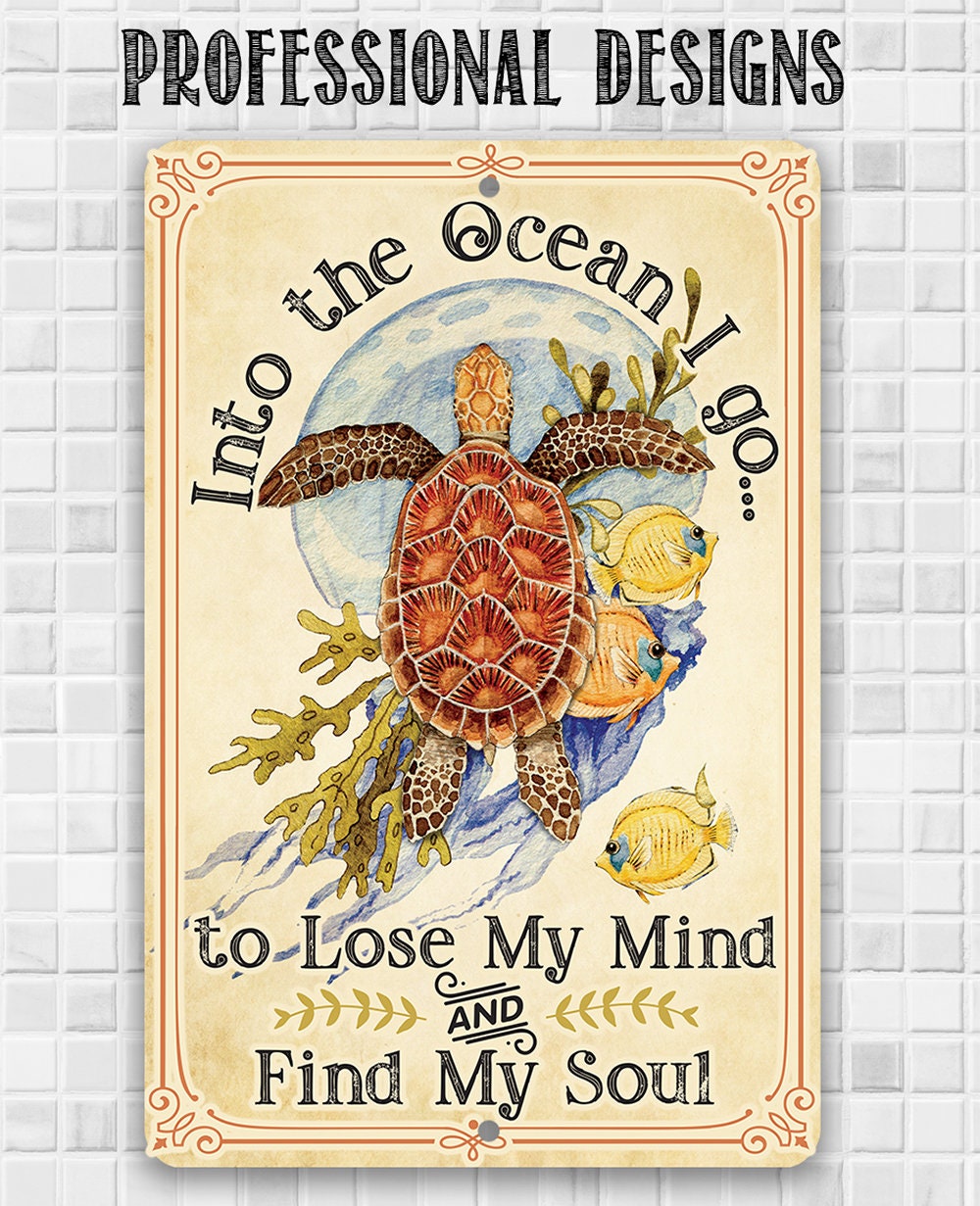 Into The Ocean I Go To Lose My Mind and Find My Soul - Metal Sign Metal Sign Lone Star Art