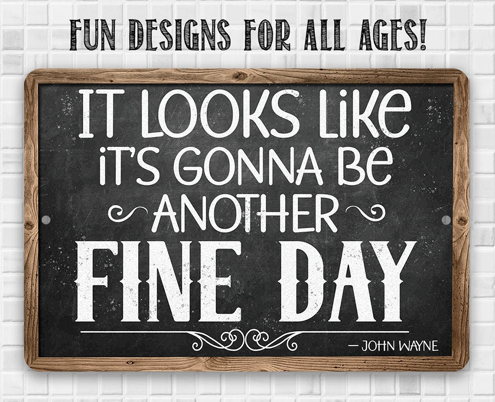 It Looks Like It's Gonna Be Another Fine Day - John Wayne - Metal Sign Metal Sign Lone Star Art