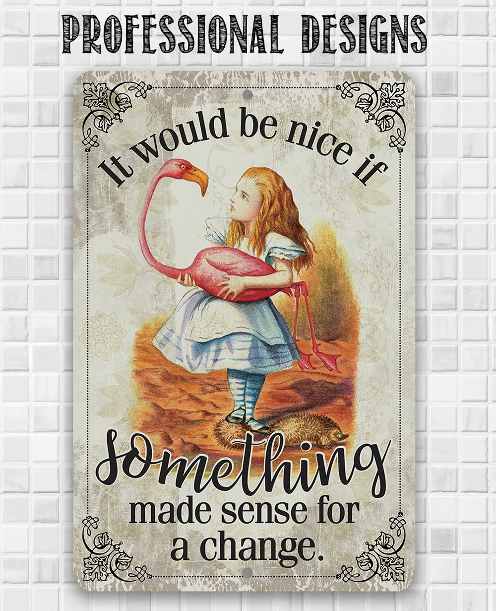 It Would Be Nice If Something Made Sense For A Change - Metal Sign Metal Sign Lone Star Art