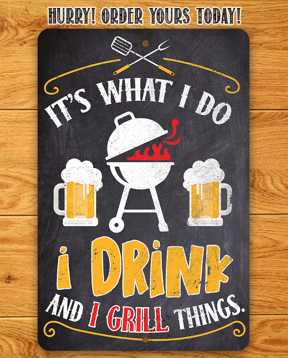 It's What I Do, I Drink and I Grill Things - Metal Sign Metal Sign Lone Star Art